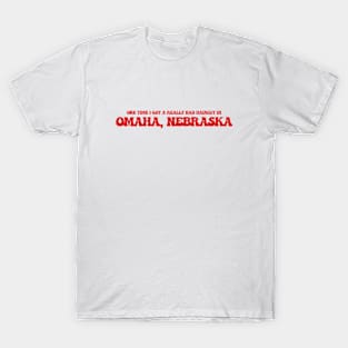 One time I got a really bad haircut in Omaha, Nebraska T-Shirt